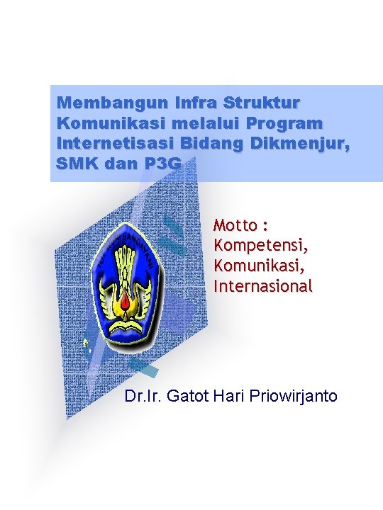 Membangun Infra Struktur Komunikasi melalui Program Internetisasi Bidang Dikmenjur, SMK dan P 3 G