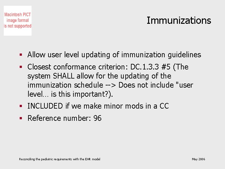 Immunizations § Allow user level updating of immunization guidelines § Closest conformance criterion: DC.