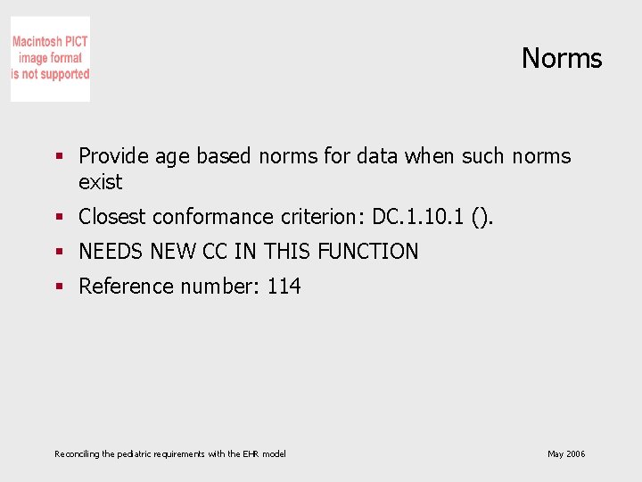 Norms § Provide age based norms for data when such norms exist § Closest