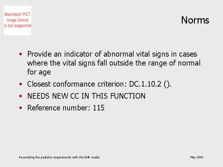 Norms § Provide an indicator of abnormal vital signs in cases where the vital