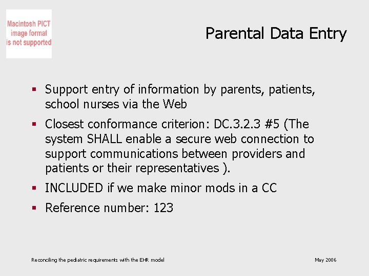 Parental Data Entry § Support entry of information by parents, patients, school nurses via