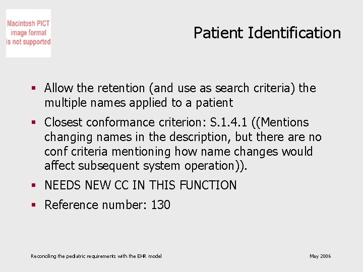 Patient Identification § Allow the retention (and use as search criteria) the multiple names