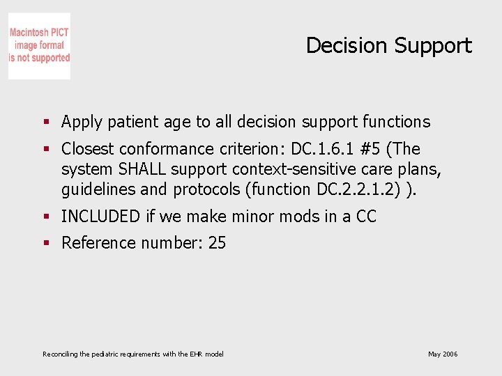 Decision Support § Apply patient age to all decision support functions § Closest conformance