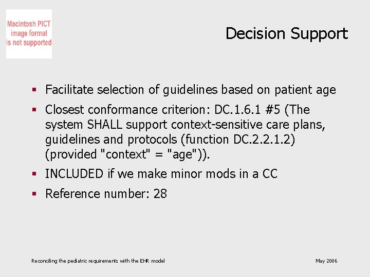Decision Support § Facilitate selection of guidelines based on patient age § Closest conformance