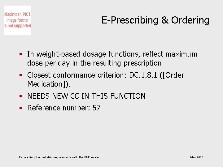 E-Prescribing & Ordering § In weight-based dosage functions, reflect maximum dose per day in