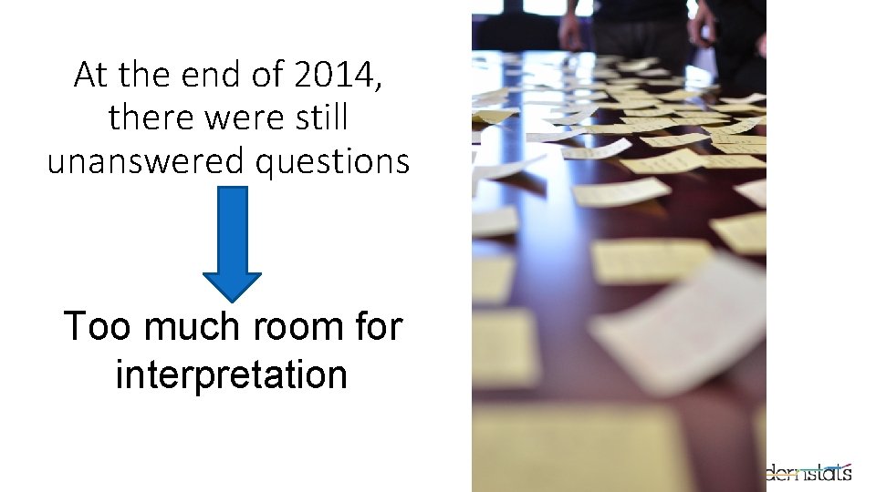 At the end of 2014, there were still unanswered questions Too much room for