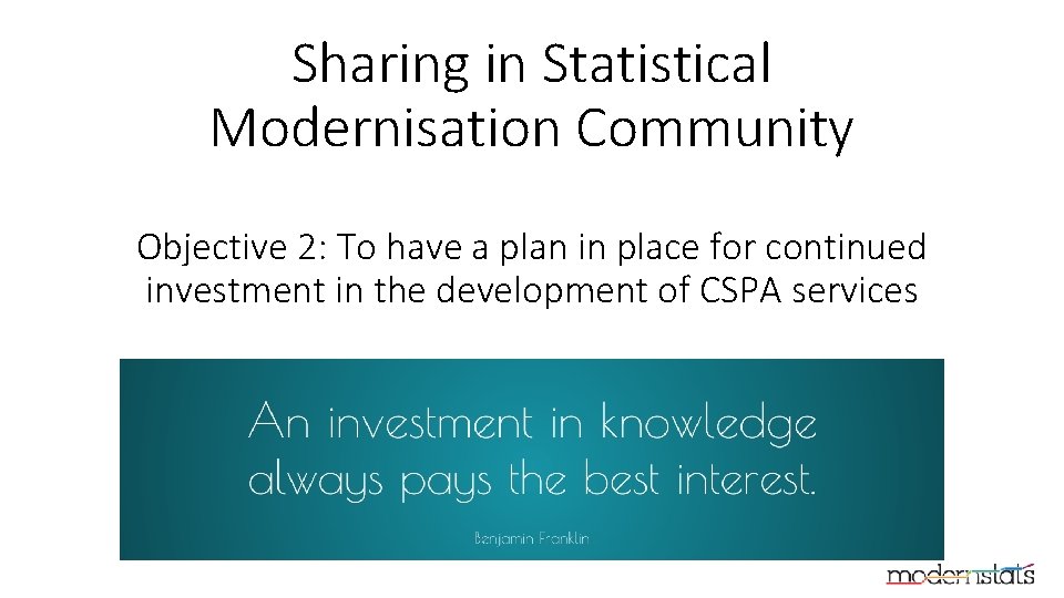 Sharing in Statistical Modernisation Community Objective 2: To have a plan in place for