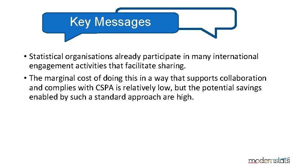 Key Messages • Statistical organisations already participate in many international engagement activities that facilitate