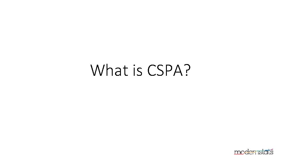 What is CSPA? 