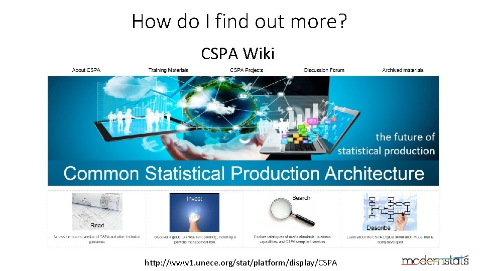 How do I find out more? CSPA Wiki http: //www 1. unece. org/stat/platform/display/CSPA 