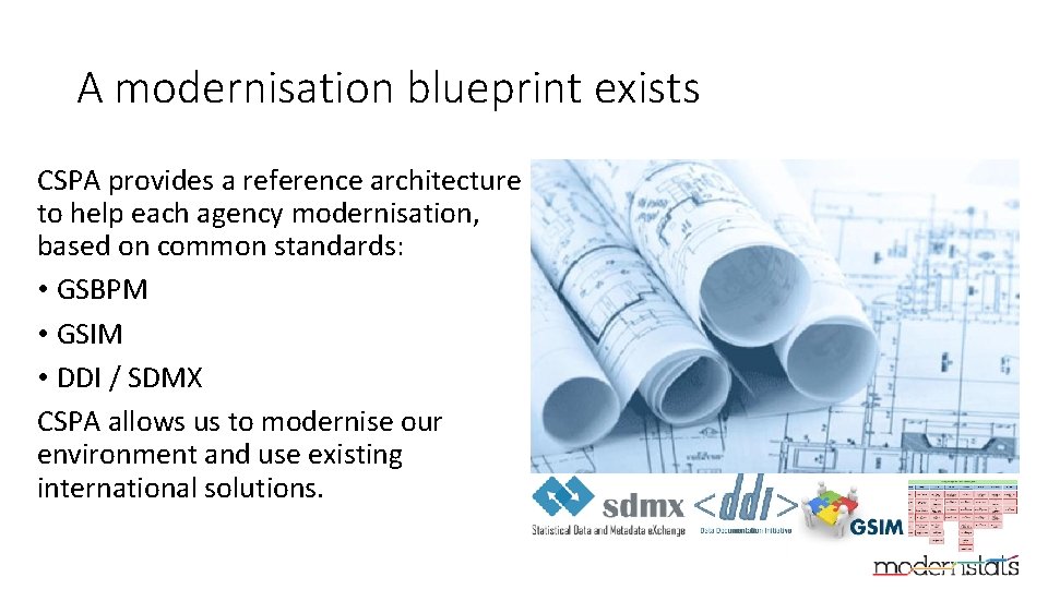 A modernisation blueprint exists CSPA provides a reference architecture to help each agency modernisation,