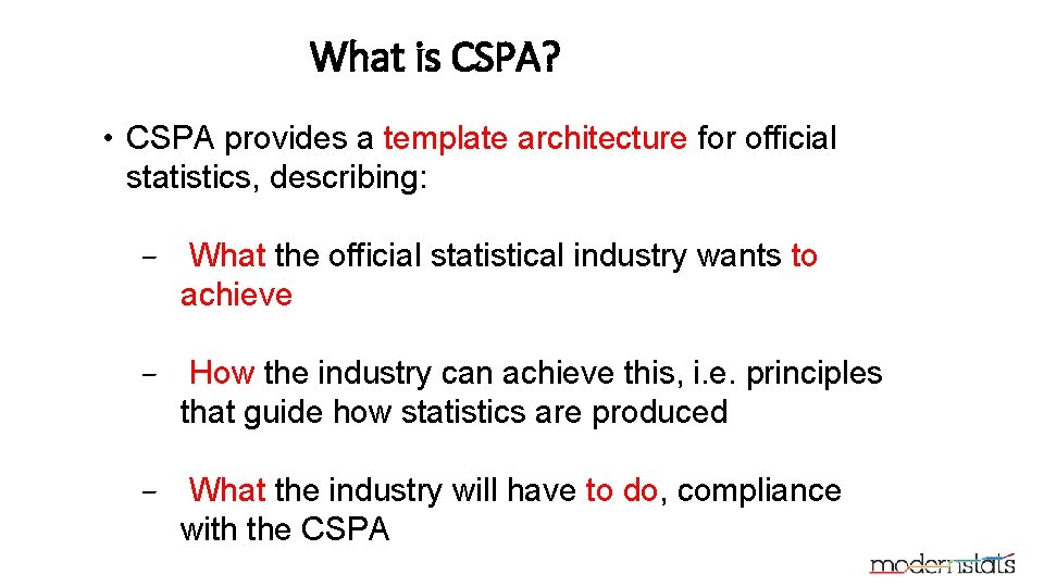 What is CSPA? • CSPA provides a template architecture for official statistics, describing: −