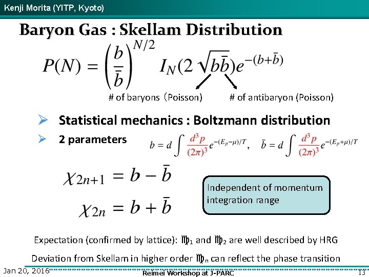 Kenji Morita (YITP, Kyoto) Baryon Gas : Skellam Distribution # of baryons （Poisson) #