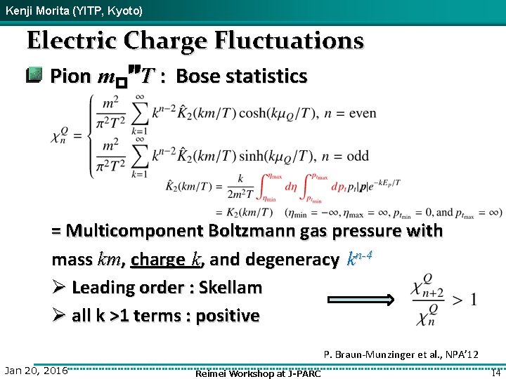 Kenji Morita (YITP, Kyoto) Electric Charge Fluctuations Pion mp~T : Bose statistics = Multicomponent