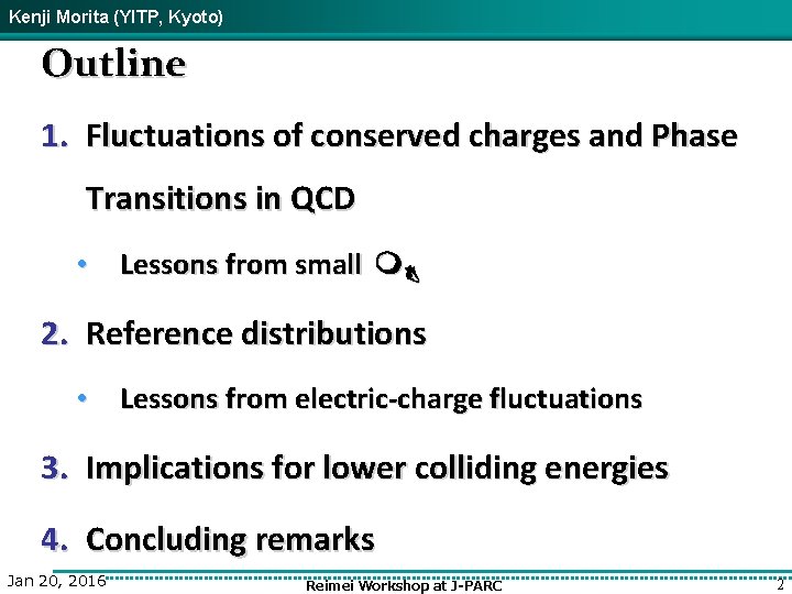 Kenji Morita (YITP, Kyoto) Outline 1. Fluctuations of conserved charges and Phase Transitions in