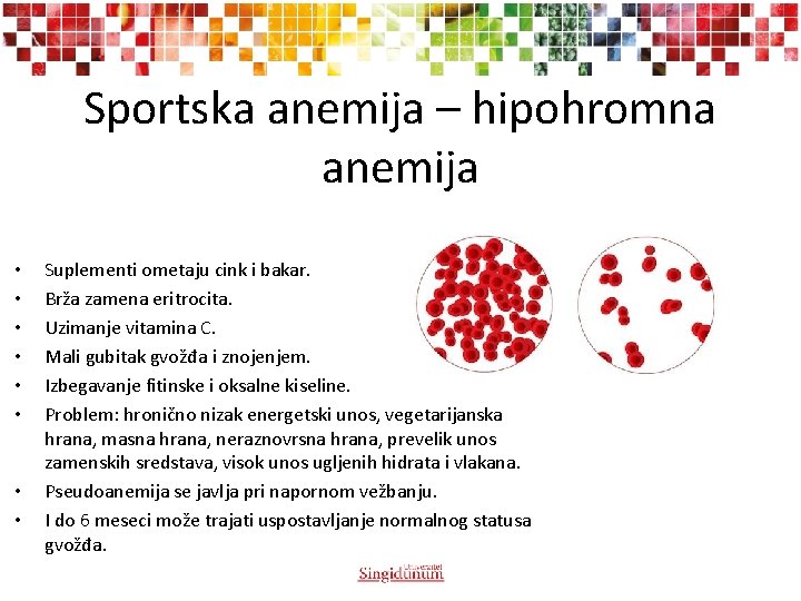 Sportska anemija – hipohromna anemija • • Suplementi ometaju cink i bakar. Brža zamena Sportska anemija – hipohromna anemija • • Suplementi ometaju cink i bakar. Brža zamena