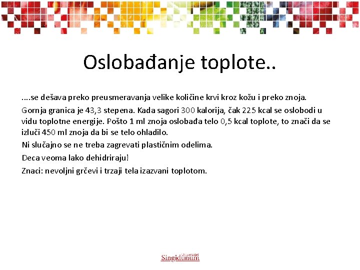 Oslobađanje toplote. . . se dešava preko preusmeravanja velike količine krvi kroz kožu i Oslobađanje toplote. . . se dešava preko preusmeravanja velike količine krvi kroz kožu i