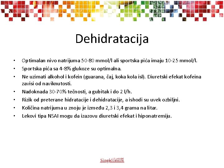 Dehidratacija • • Optimalan nivo natrijuma 50 -80 mmol/l ali sportska pića imaju 10