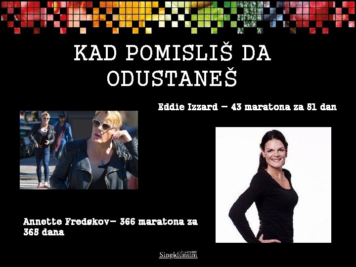 KAD POMISLIŠ DA ODUSTANEŠ Eddie Izzard - 43 maratona za 51 dan Annette Fredskov- KAD POMISLIŠ DA ODUSTANEŠ Eddie Izzard - 43 maratona za 51 dan Annette Fredskov-