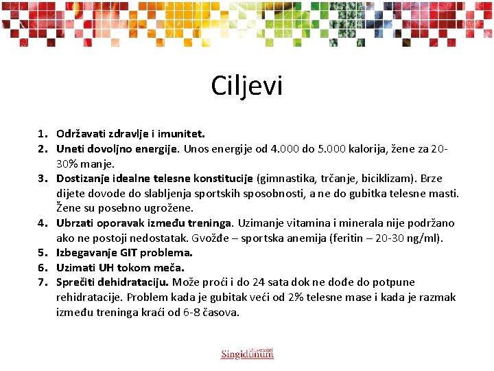 Ciljevi 1. Održavati zdravlje i imunitet. 2. Uneti dovoljno energije. Unos energije od 4.