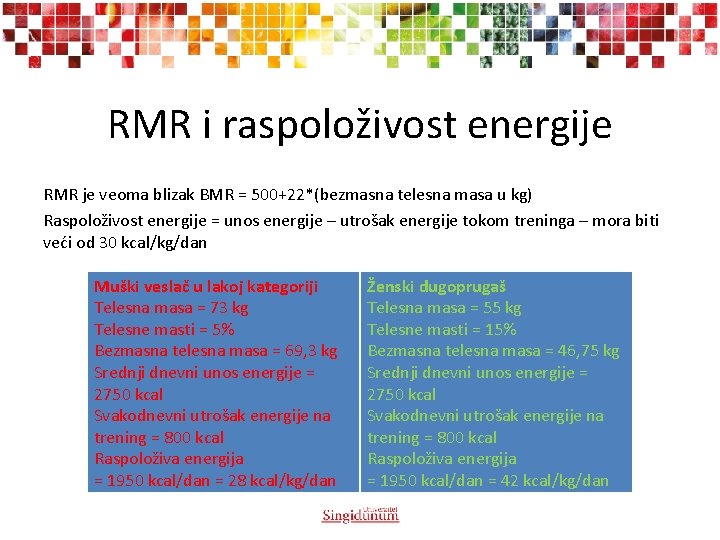 RMR i raspoloživost energije RMR je veoma blizak BMR = 500+22*(bezmasna telesna masa u