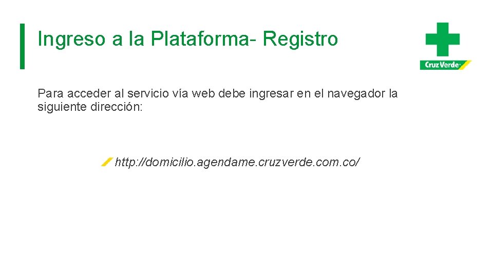 Ingreso a la Plataforma- Registro Para acceder al servicio vía web debe ingresar en Ingreso a la Plataforma- Registro Para acceder al servicio vía web debe ingresar en