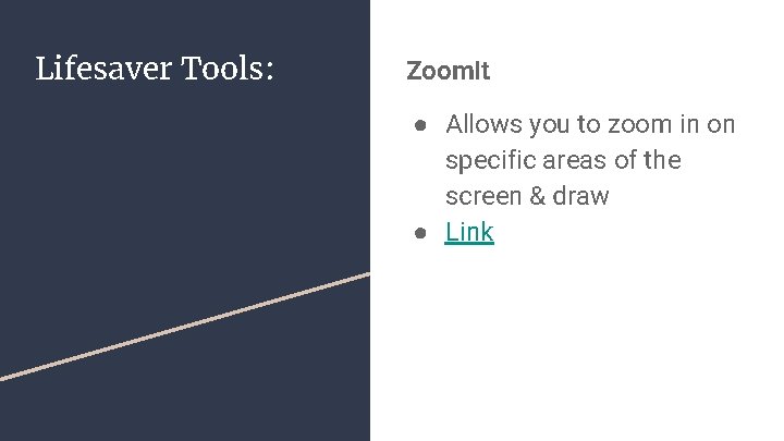 Lifesaver Tools: Zoom. It ● Allows you to zoom in on specific areas of