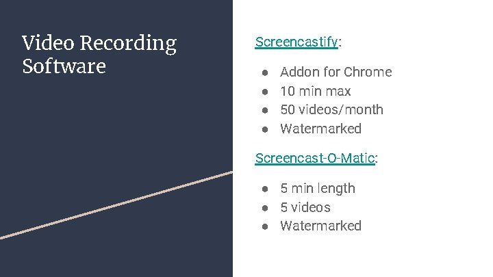 Video Recording Software Screencastify: ● ● Addon for Chrome 10 min max 50 videos/month