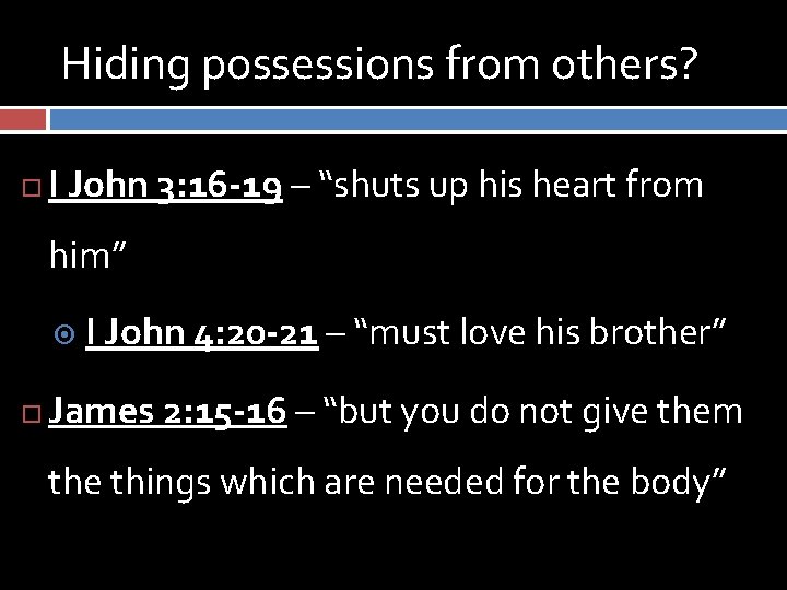 Hiding possessions from others? I John 3: 16 -19 – “shuts up his heart