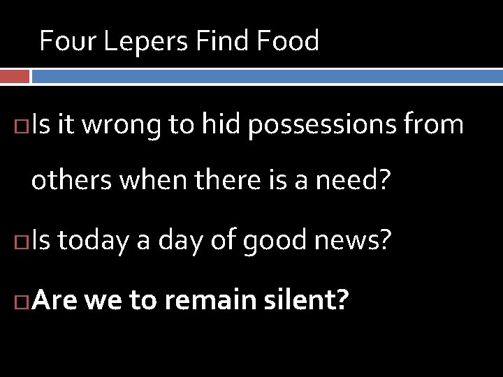 Four Lepers Find Food Is it wrong to hid possessions from others when there