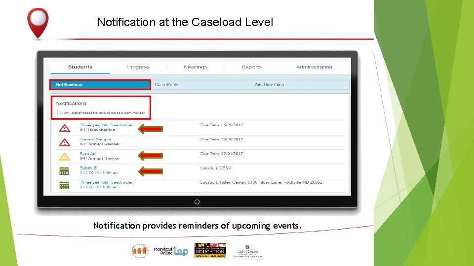 Notification at the Caseload Level Notification provides reminders of upcoming events. 