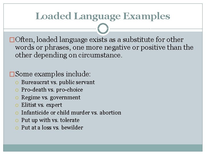 Loaded Language Examples �Often, loaded language exists as a substitute for other words or