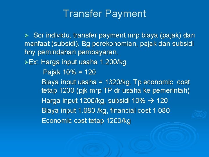 Transfer Payment Scr individu, transfer payment mrp biaya (pajak) dan manfaat (subsidi). Bg perekonomian,