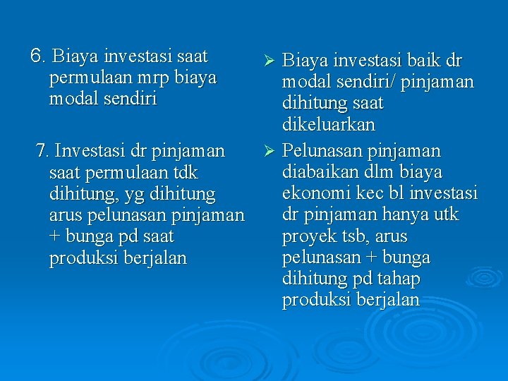 6. Biaya investasi saat permulaan mrp biaya modal sendiri Biaya investasi baik dr modal