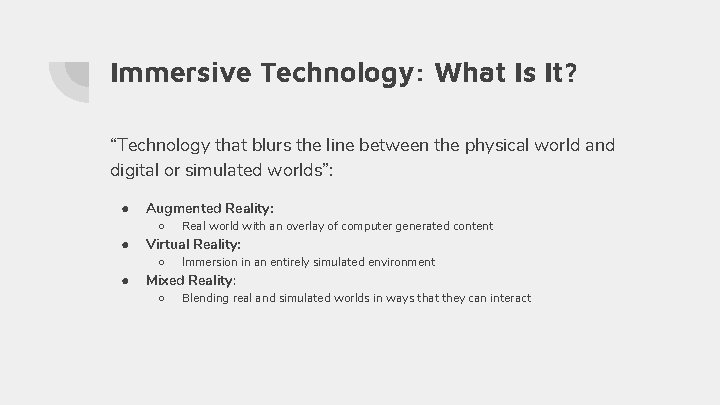 Immersive Technology: What Is It? “Technology that blurs the line between the physical world
