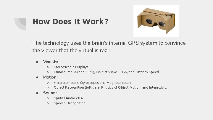 How Does It Work? The technology uses the brain’s internal GPS system to convince