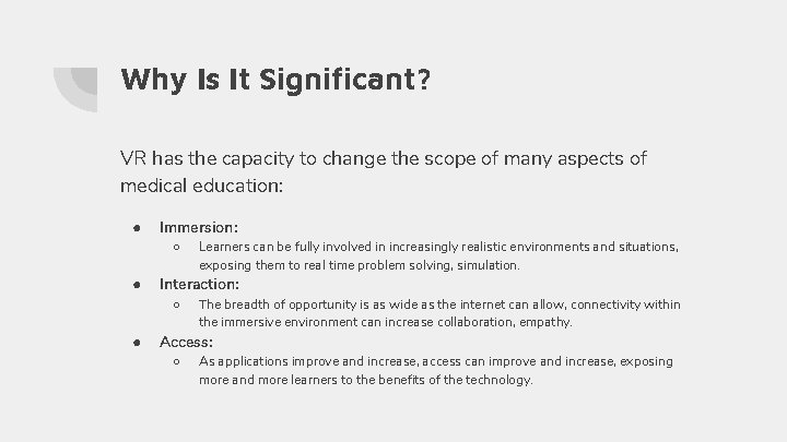 Why Is It Significant? VR has the capacity to change the scope of many