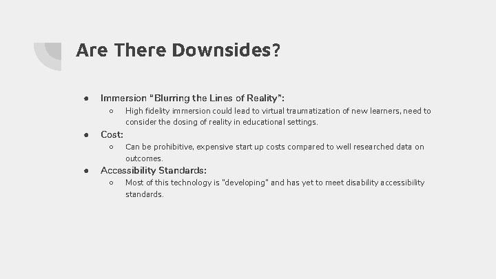 Are There Downsides? ● Immersion “Blurring the Lines of Reality”: ○ ● Cost: ○