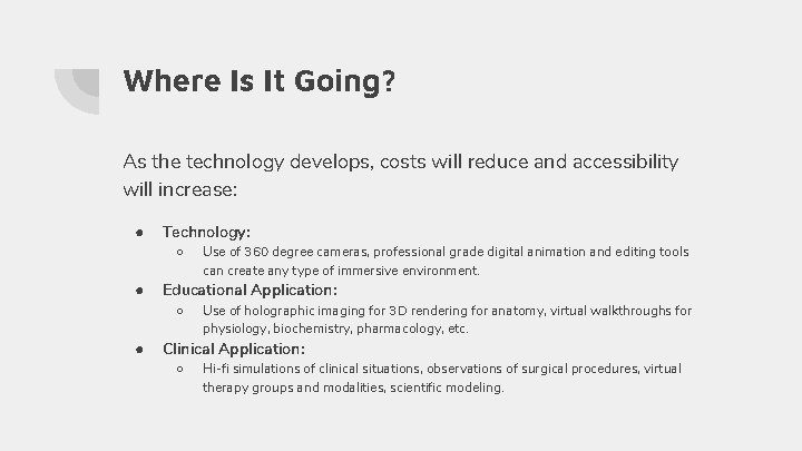 Where Is It Going? As the technology develops, costs will reduce and accessibility will