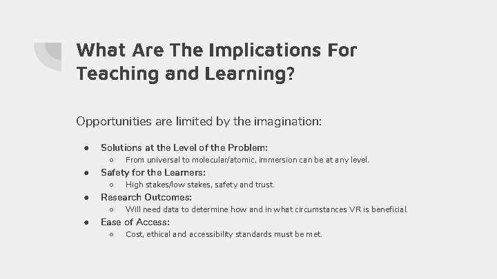 What Are The Implications For Teaching and Learning? Opportunities are limited by the imagination: