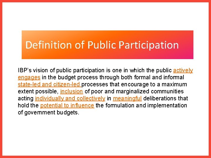 Definition of Public Participation IBP’s vision of public participation is one in which the