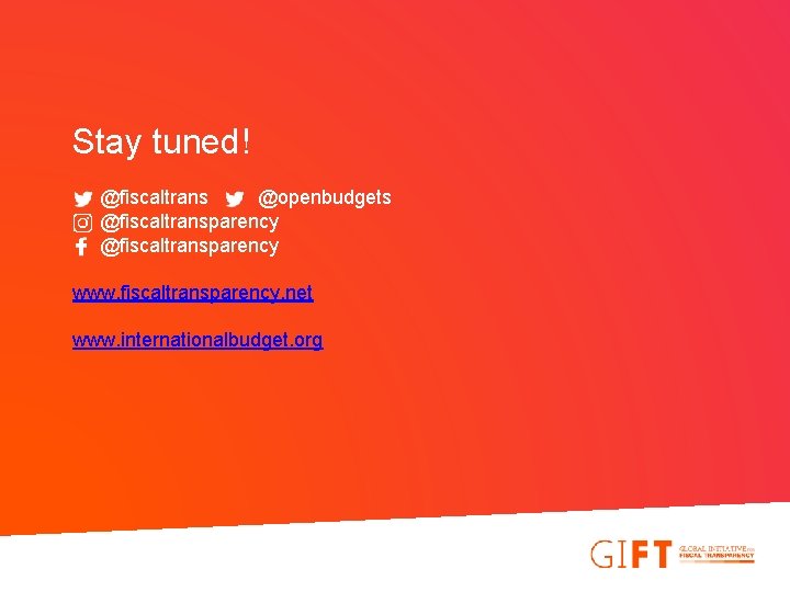 Stay tuned! @fiscaltrans @openbudgets @fiscaltransparency www. fiscaltransparency. net www. internationalbudget. org 