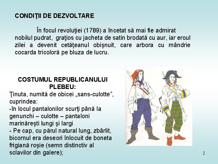 CONDIŢII DE DEZVOLTARE În focul revoluţiei (1789) a încetat să mai fie admirat nobilul