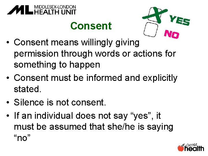 Consent • Consent means willingly giving permission through words or actions for something to