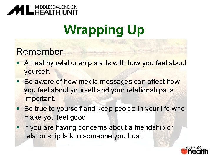Wrapping Up Remember: § A healthy relationship starts with how you feel about yourself.