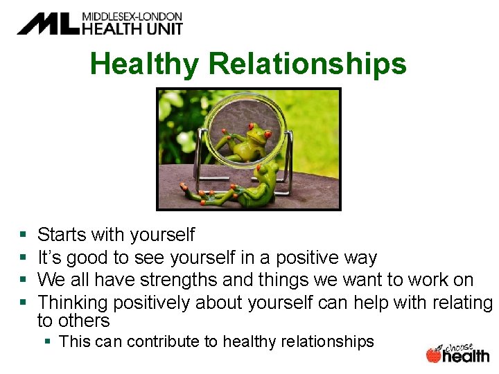 Healthy Relationships § § Starts with yourself It’s good to see yourself in a