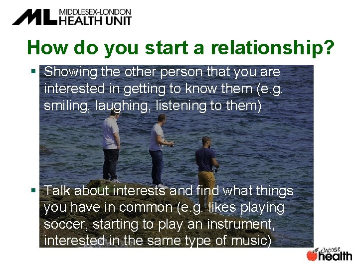 How do you start a relationship? § Showing the other person that you are