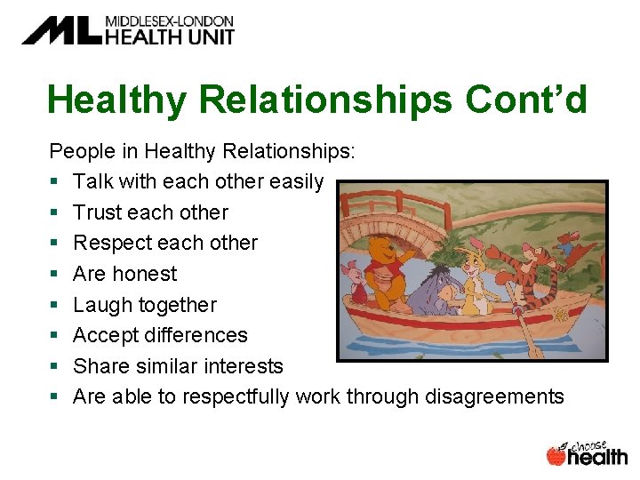 Healthy Relationships Cont’d People in Healthy Relationships: § Talk with each other easily §