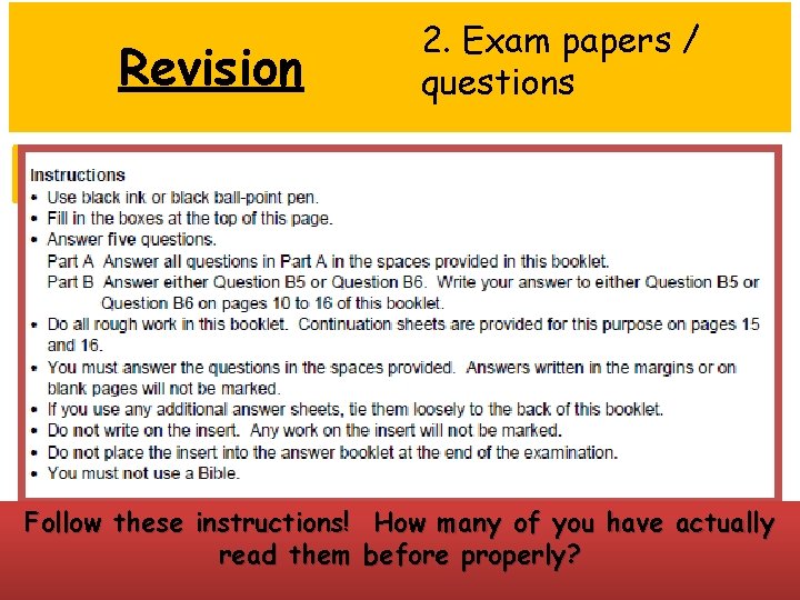 Revision 2. Exam papers / questions Exam Paper example: Follow these instructions! How many