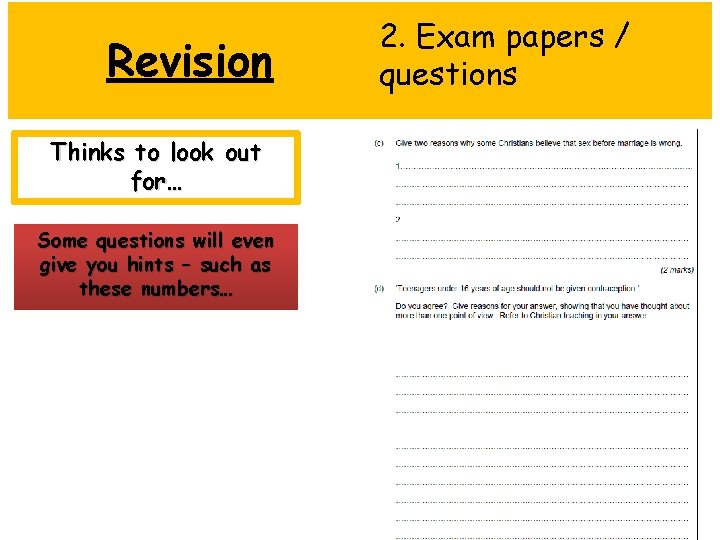 Revision Thinks to look out for… Some questions will even give you hints –